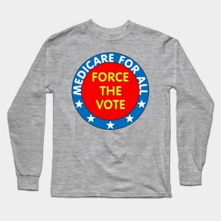 Medicare for all, Force the vote Long Sleeve T-Shirt